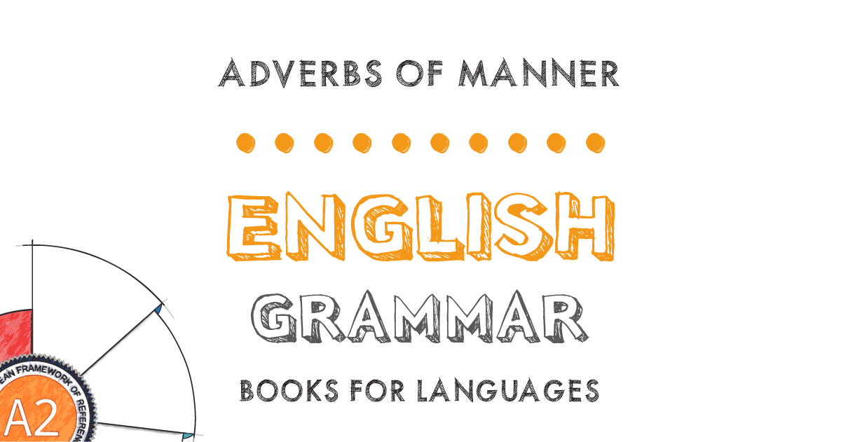 Adverbs Of Manner English Grammar A2 Level For German Speakers