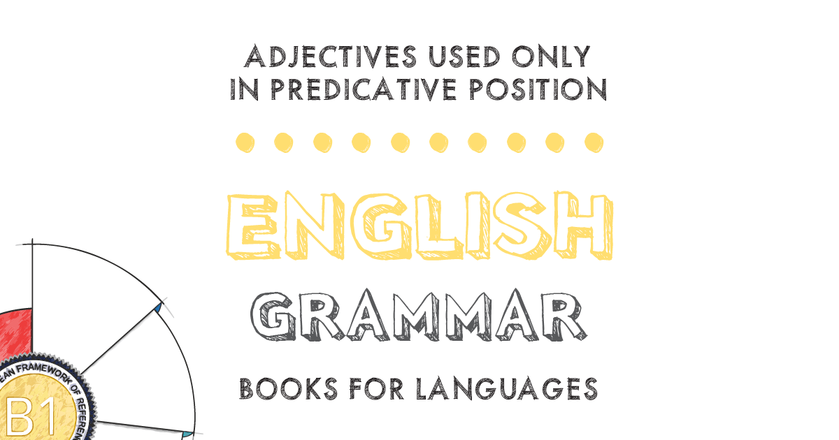 adjectives-used-only-in-predicative-position-english-grammar-b1-level