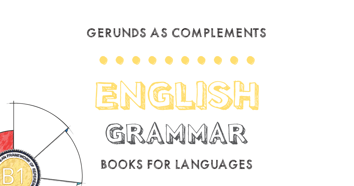 Gerunds as Complements | English Grammar B1 Level