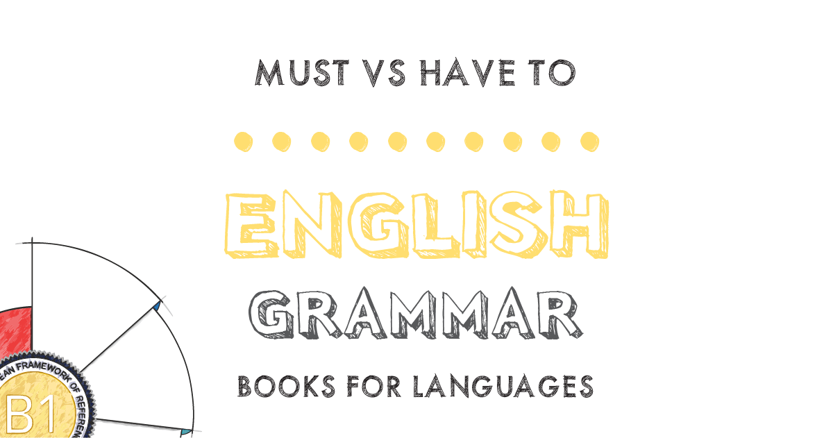 Must Vs Have To English Grammar B1 Level