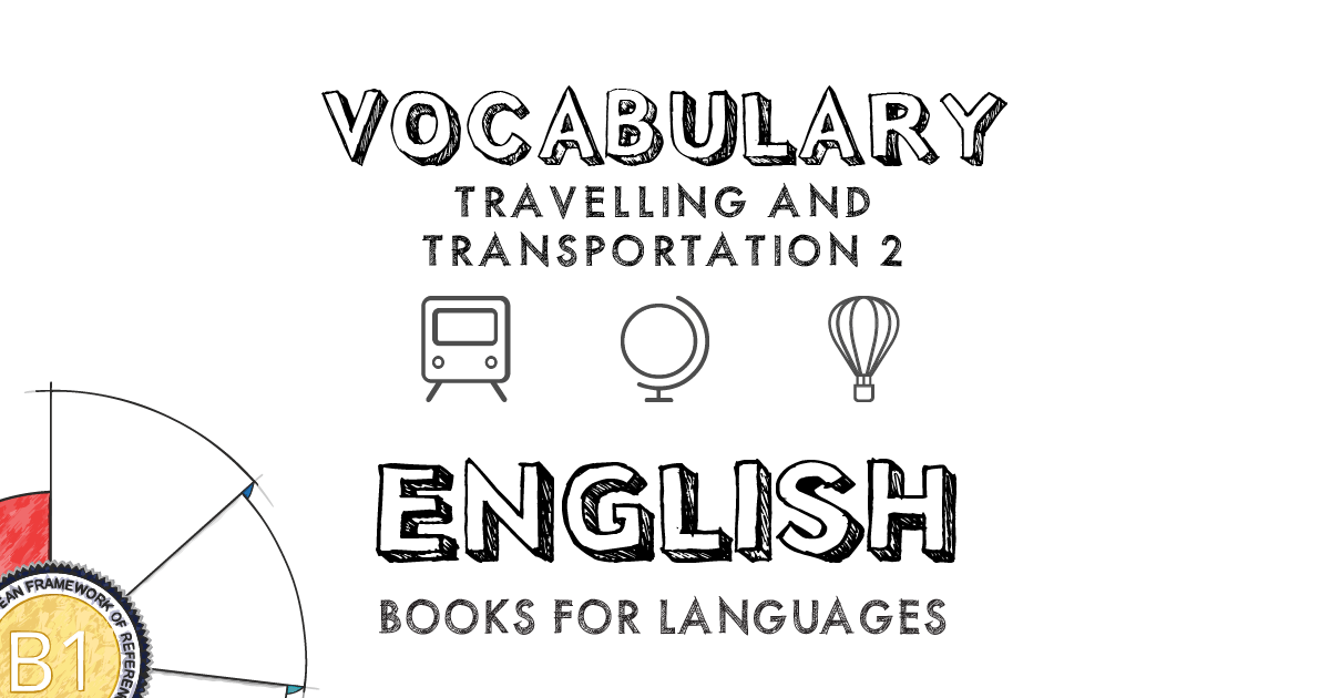 Travelling And Transportation II | English Vocabulary B1 Level